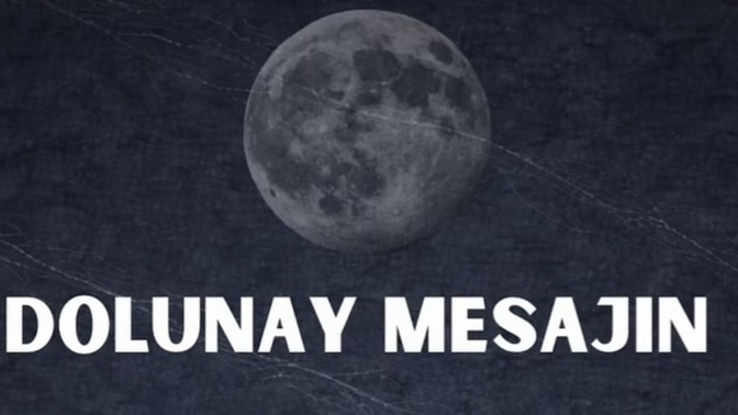 Dolunay mesajın ne diyor 🙄?