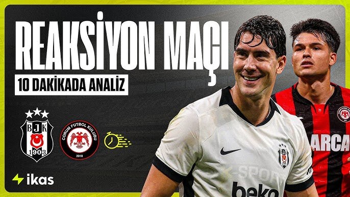 Beşiktaş 6 - Çorum FK 2... Kartal Vlahovicın yıldızlaştığı maçta muhteşem bir galibiyet aldı! Maçı nasıl buldunuz?