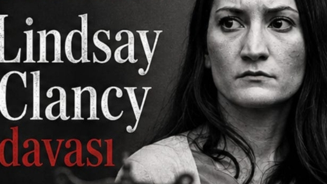 Yakın zamanda yaşanan Lindsay Clansy davasını duydunuz mu?