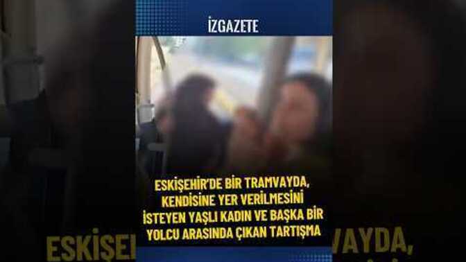 Tramvaydaki yer verme kavgasında sizce kim haklı?