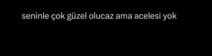 Kalbinize acele ettiren birileri var mı?