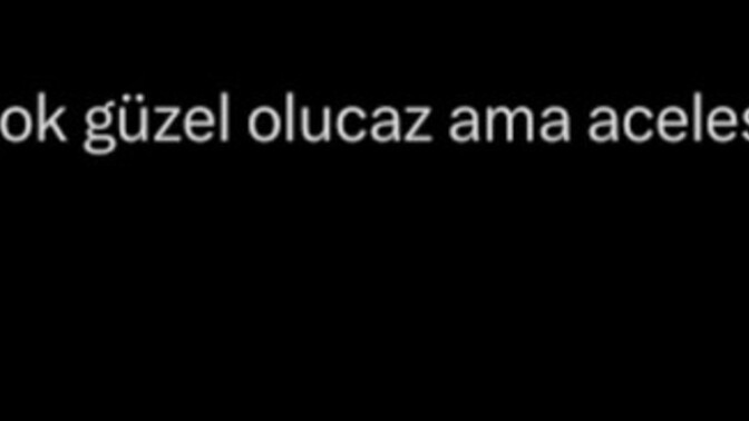 Kalbinize acele ettiren birileri var mı?
