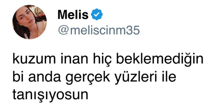 Hiç beklemediğiniz bir anda, gerçek yüzü ile tanıştığınız biri oldu mu?