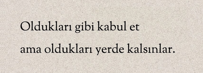 İnsanları olduğu gibi kabul edebiliyor musun?