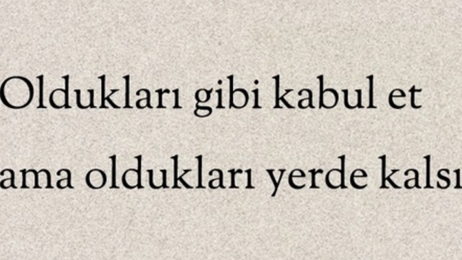 İnsanları olduğu gibi kabul edebiliyor musun?