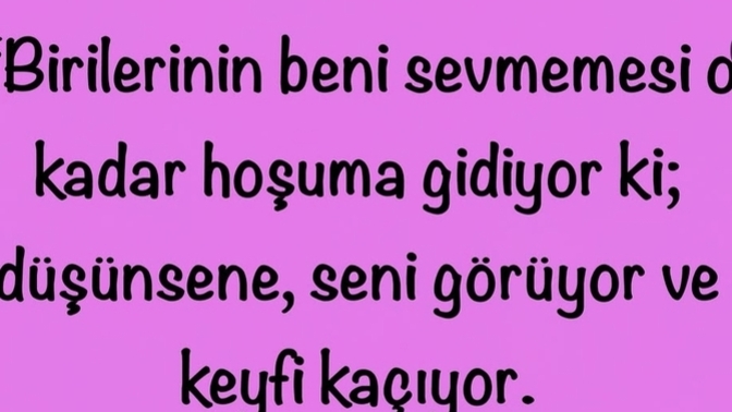 Birilerinin seni sevmemesi hoşuna gider mi?