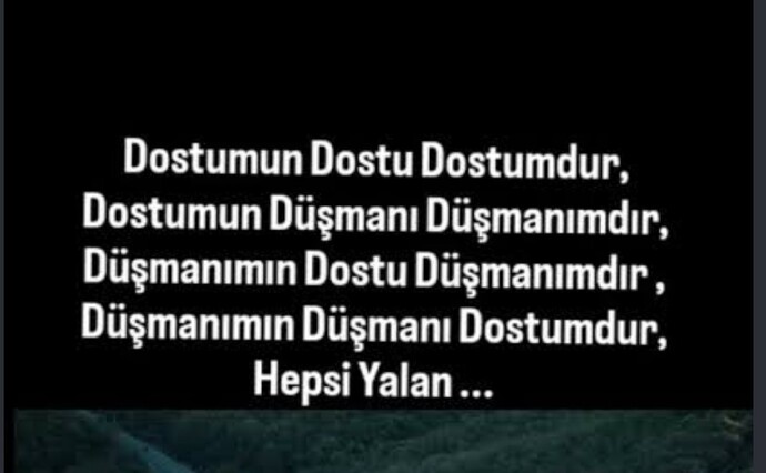 Dostunun dostu düşmanın mıdır dostun mudur?