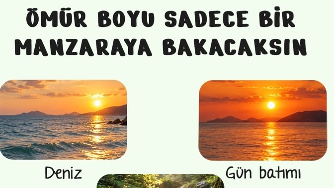 Ömür boyu sadece bir manzaraya bakacak olsanız bu hangisi olurdu 🌺?