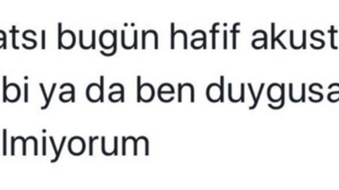 Yerli yersiz duygusallaştığınız anlar oluyor mu?