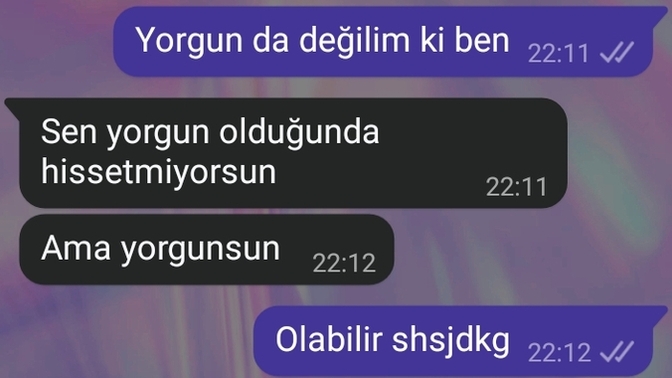 Yorgun olduğunuzda hissediyor musunuz?