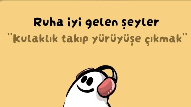 Ruhunuza iyi gelen şeyler neler?
