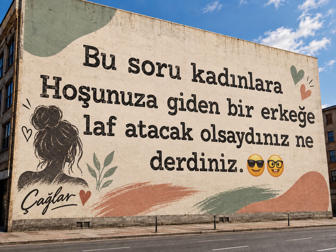 Kadınlar erkeğe laf atacak olsa ne der, en yaratıcı ilk mesajınız ne olur?