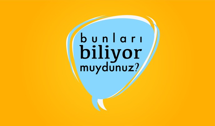 Duyduğunuz enteresan bilgiler nelerdi?