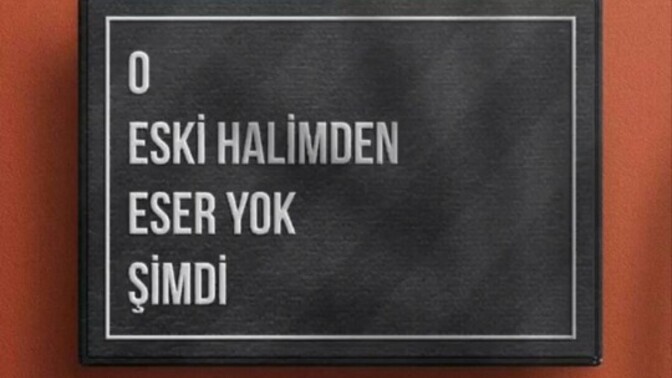 Eski halinizden eser kalmamasının nedeni nedir?