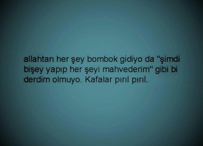Hiç her şeyi batırdım artık mahvoldum dediğiniz zamanlar oldu mu, ne zaman?