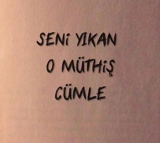 Seni yıkan o cümle neydi?