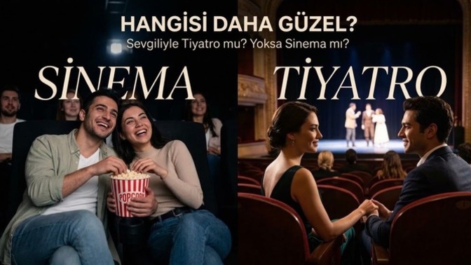 Sevgiliyle romantik bir buluşma için tiyatro mu, sinema mı daha romantik?