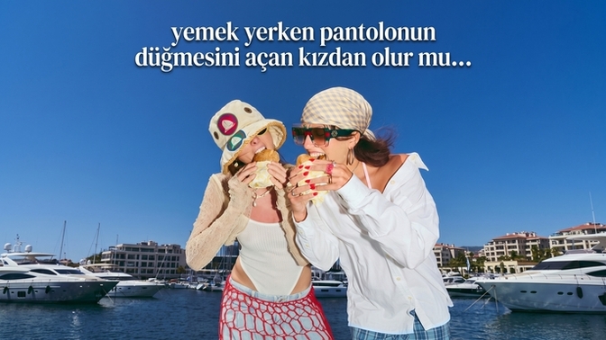 Yemek yerken pantolonun düğmesini açan kızdan olur mu?