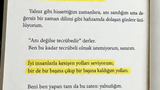 'Anı değilse tecrübedir’ derler ya... Sizce de bazen bu kadar çok tecrübeli olmak yormuyor mu insanı?