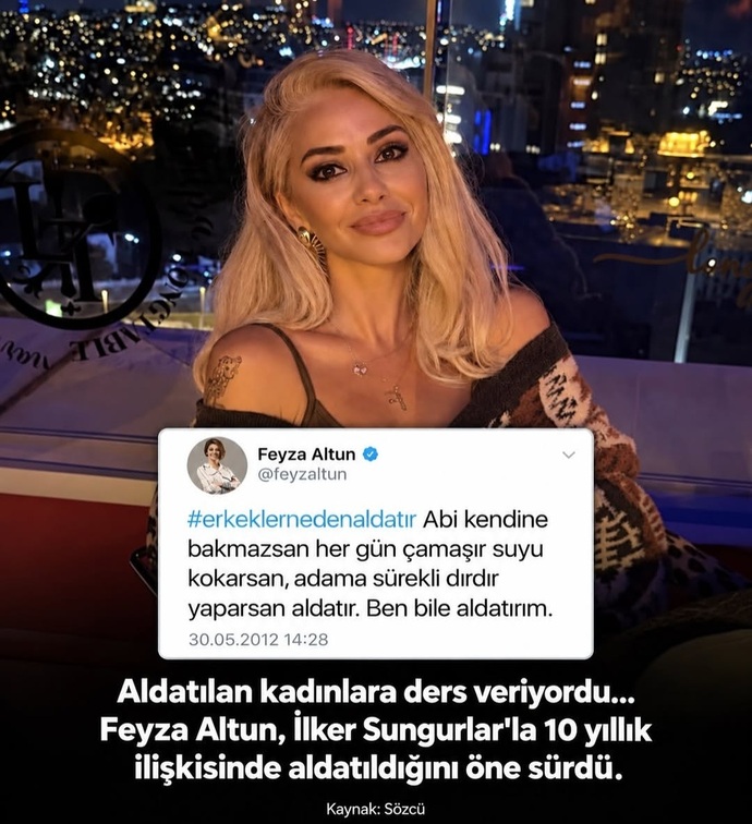 Kadin kendine bakmazsa aldatilir tabi ben olsam ben de aldatırim, diyen Feyza Altun aldatılmış aldatilmak neyle ilişkili sizce?