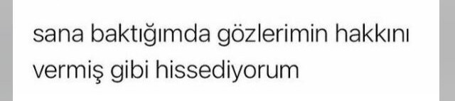 Bakınca gözlerinizin hakkını verdiğinizi hissettiğiniz biri var mı?