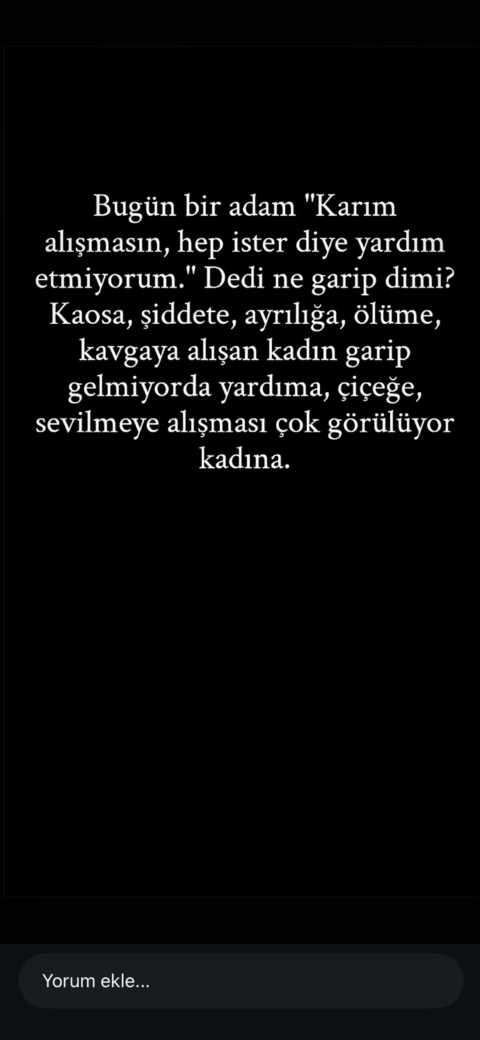 Kadına çileyi reva, sevgiyi lüks gören bu zihniyet hakkında ne düşünüyorsunuz?