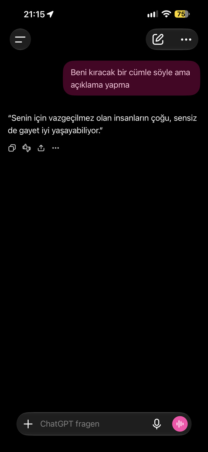 ChatGPT' ye "Beni kıracak bir cümle söyle ama açıklama yapma" dediğinizde size ne söyledi?