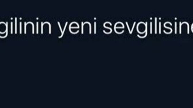 Eski sevgilinizin yeni sevgilisine bir şey söylemek isteseydiniz bu ne olurdu?
