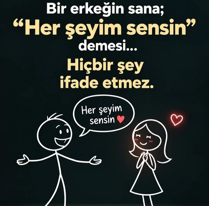 Birinin sana her şeyim demesi bir anlam ifade eder mi senin için?