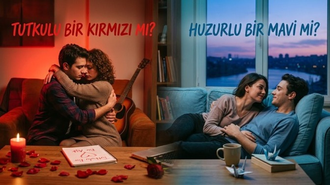 Aşk senin için tutkulu bir kırmızı mı, yoksa huzurlu bir mavi mi?