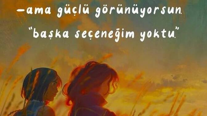 İnsanlar başka seçenekleri kalmadığında mı güçlü olurlar?