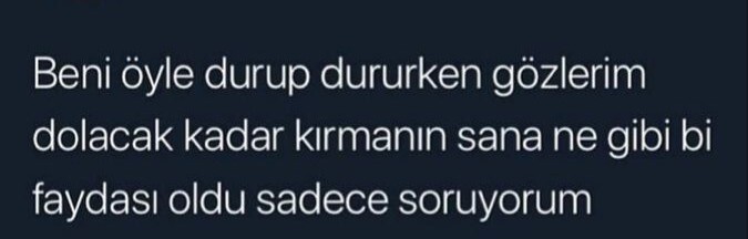 Hatırladığınız zaman gözlerinizi dolduran biri ya da bir anı var mı?