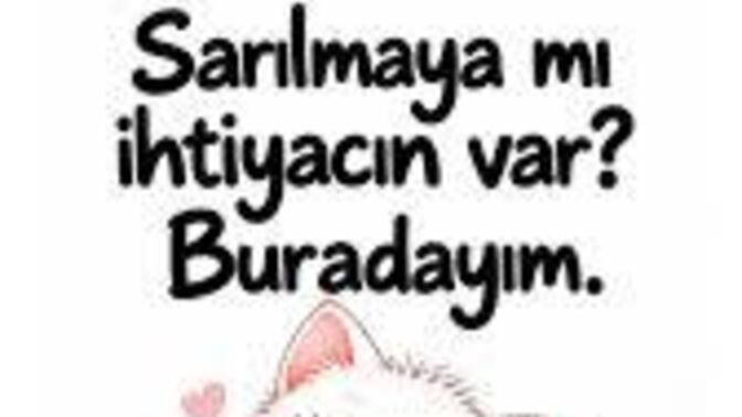 şu an yanımda olsa da sarılsam dediğiniz biri var mı hayatınızda?
