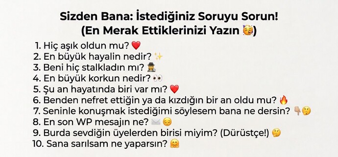 Bana sormak istediğiniz bi soru var mı?