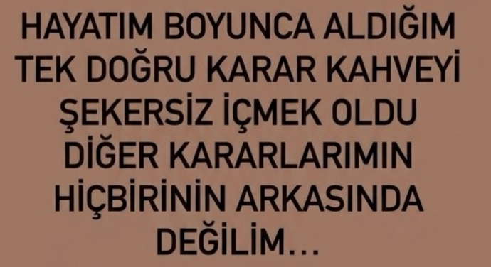 Aldığın kararların arkasında durabiliyor musun her zaman?