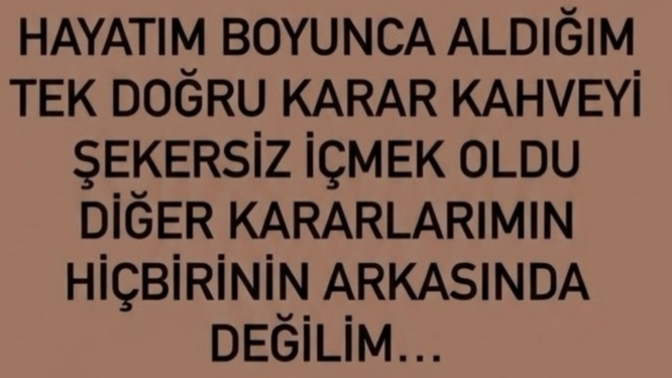 Aldığın kararların arkasında durabiliyor musun her zaman?