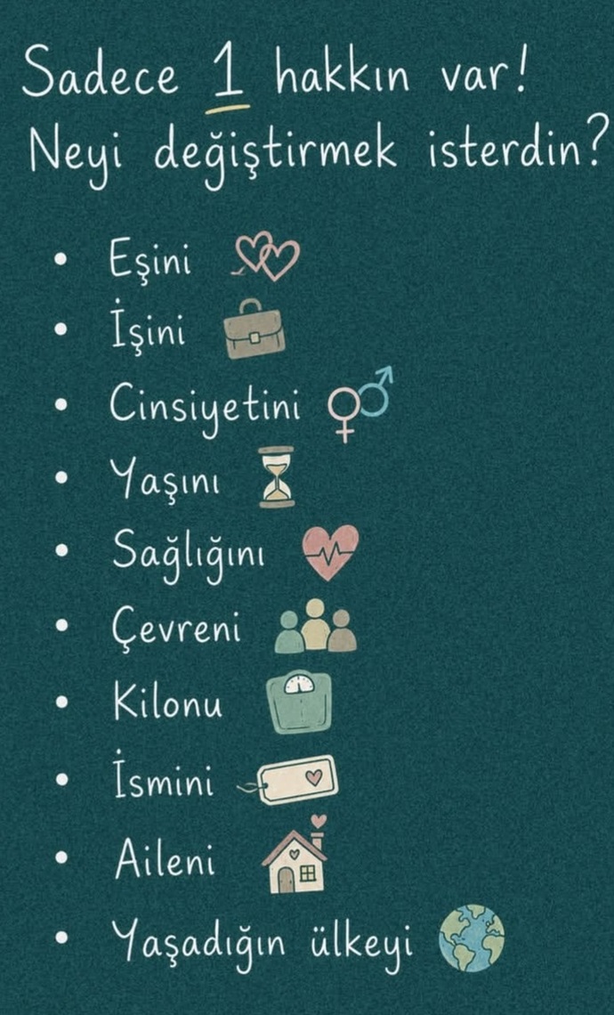 Sadece 1 hakkın var ! Neyi değiştirmek isterdin 🙄?