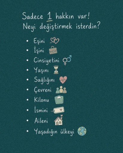 Sadece bir şeyi değiştirecek olsanız, hangisini seçerdiniz?