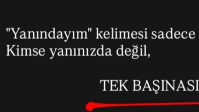 “Yanındayım” diyenler gerçekten yanında mı?