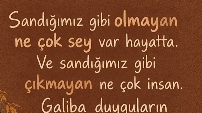 Sandığın gibi mi her şey?