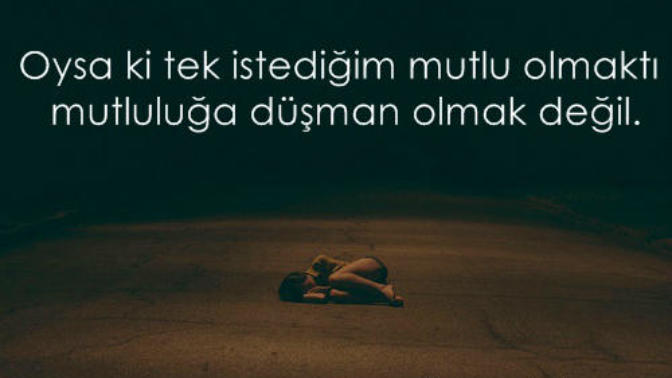 Mutlu olmak isterken sonunda mutluluğa düşman oldunuz mu hiç?