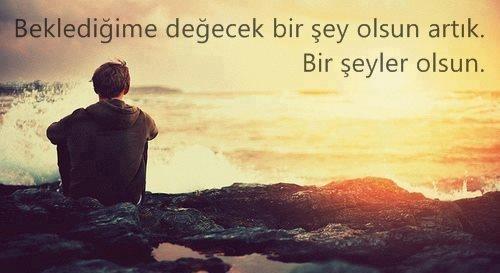 Beklediğinize değecek bir şeyler oluyor mu hayatınızda?