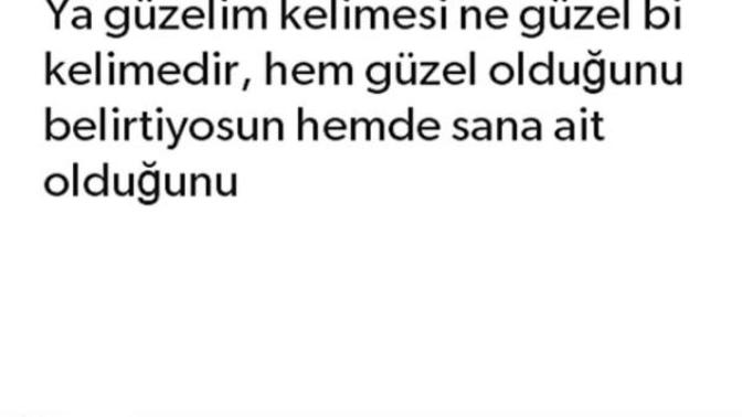 Güzelim kelimesi sizce de güzel deilmi?