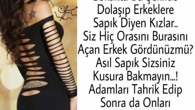 Siz hiç orasını burasını açıp gezen erkek gördünüz mü?