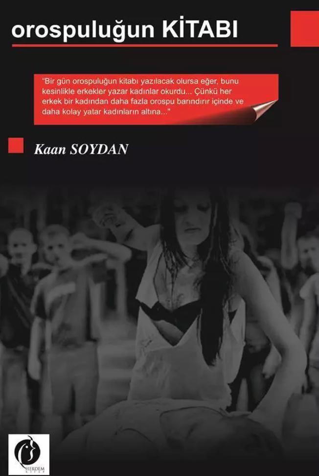 "Bir gün o***puluğun kitabı yazılacaksa eğer bunu kesinlikle erkekler yazar"?