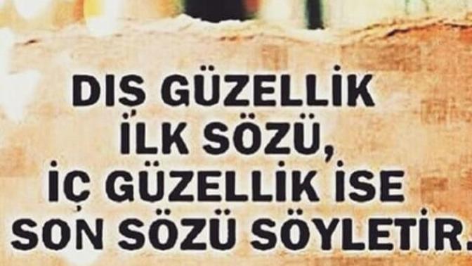 Dış güzellik ilk sözü iç güzellik ise son sözü söyletir. Ne düşünüyorsunuz?