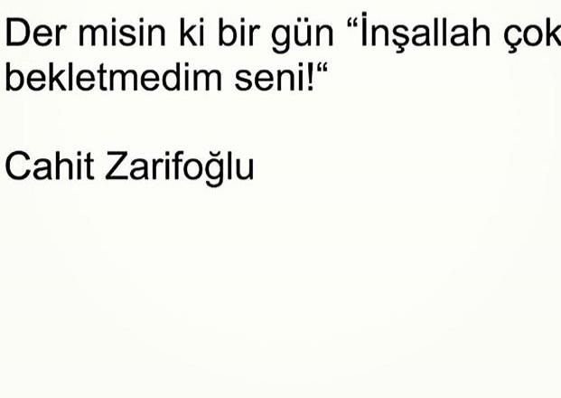 Der misin ki bir gün; İnşallah çok bekletmedim seni?