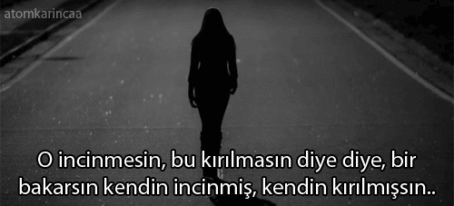 Birileri incinmesin kırılmasın diyerek kendinizi kırıp incittiğiniz zamanlar oldu mu?