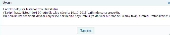 Takipli hasta listesindeki 90 günlük takip süreniz sona erecektir ?