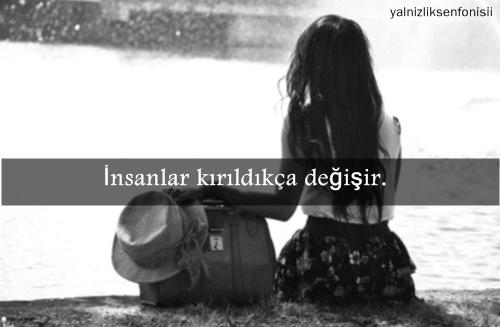 Kırıldıkça insanlar değişir mi, yaşanılanlar insanı değiştirmeye yeter mi?